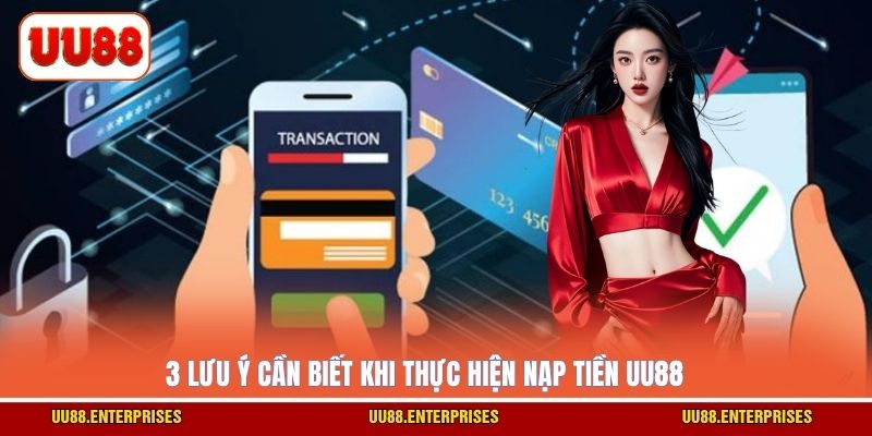 3 lưu ý cần biết khi thực hiện nạp tiền UU88