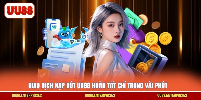 Giao dịch nạp rút UU88 hoàn tất chỉ trong vài phút