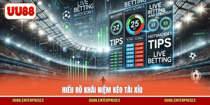 Hiểu rõ khái niệm kèo tài xỉu