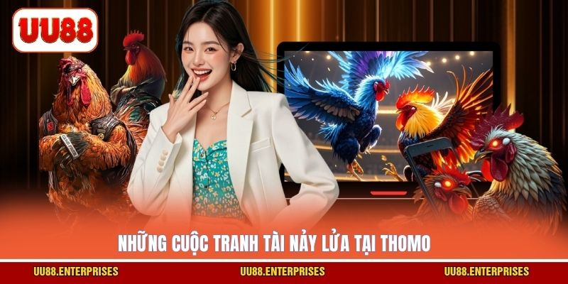Những cuộc tranh tài nảy lửa tại Thomo