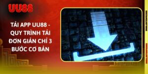 Tải App UU88 - Quy Trình Tải Đơn Giản Chỉ 3 Bước Cơ Bản